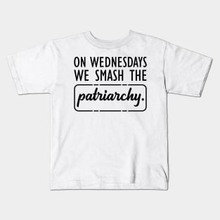 Feminist - On Wednesdays we smash the Patriarchy Kids T-Shirt